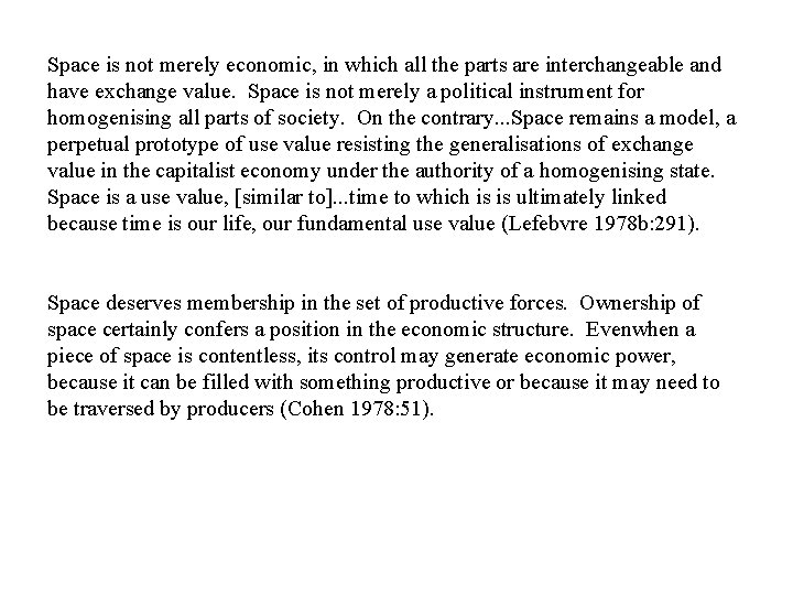 Space is not merely economic, in which all the parts are interchangeable and have