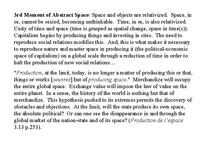 3 rd Moment of Abstract Space: Space and objects are relativized. Space, in se,
