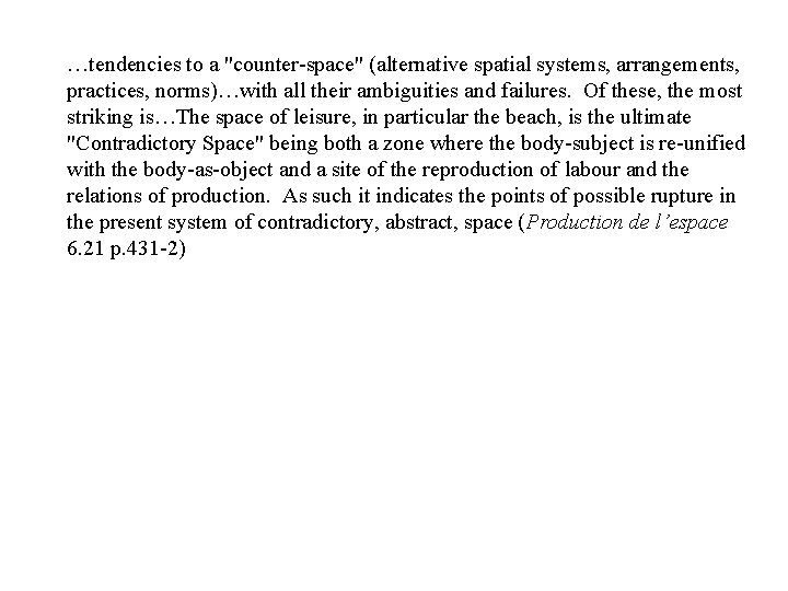 …tendencies to a "counter-space" (alternative spatial systems, arrangements, practices, norms)…with all their ambiguities and