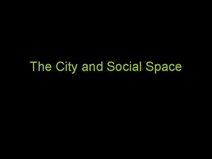 The City and Social Space 