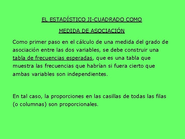 EL ESTADÍSTICO JI-CUADRADO COMO MEDIDA DE ASOCIACIÓN Como primer paso en el cálculo de