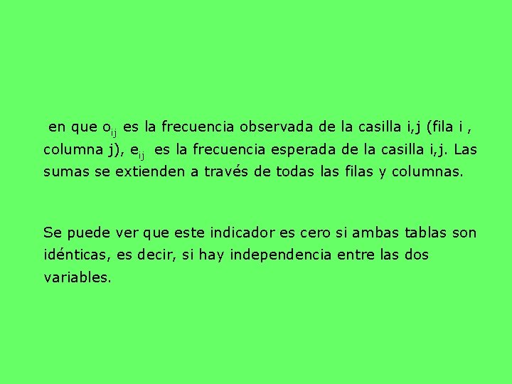  en que oij es la frecuencia observada de la casilla i, j (fila