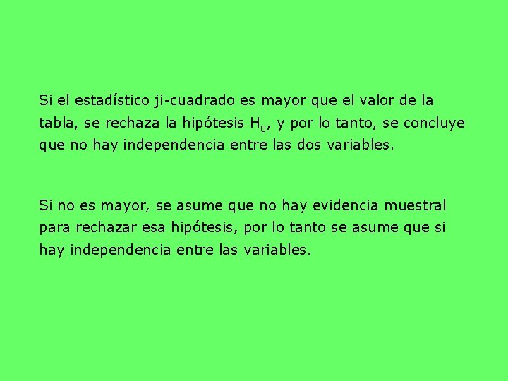 Si el estadístico ji-cuadrado es mayor que el valor de la tabla, se rechaza