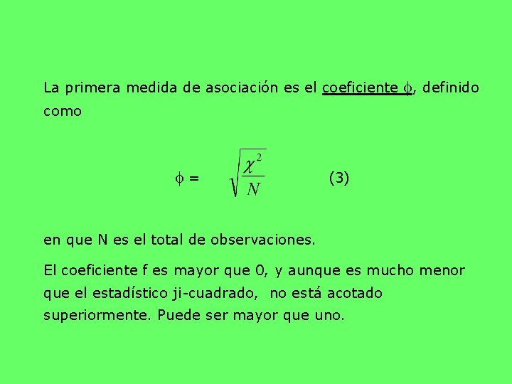 La primera medida de asociación es el coeficiente f, definido como f = (3)