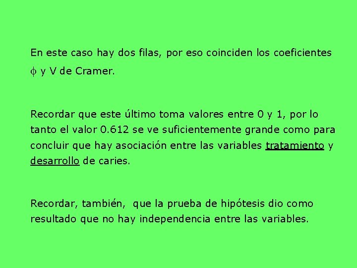 En este caso hay dos filas, por eso coinciden los coeficientes f y V