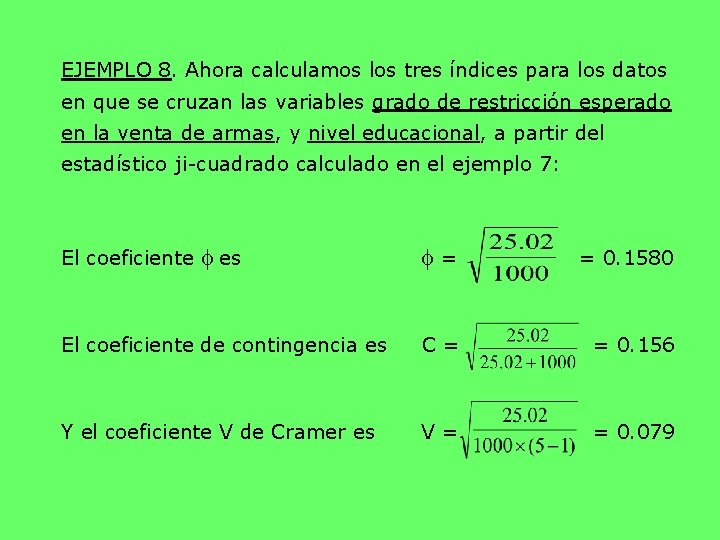 EJEMPLO 8. Ahora calculamos los tres índices para los datos en que se cruzan