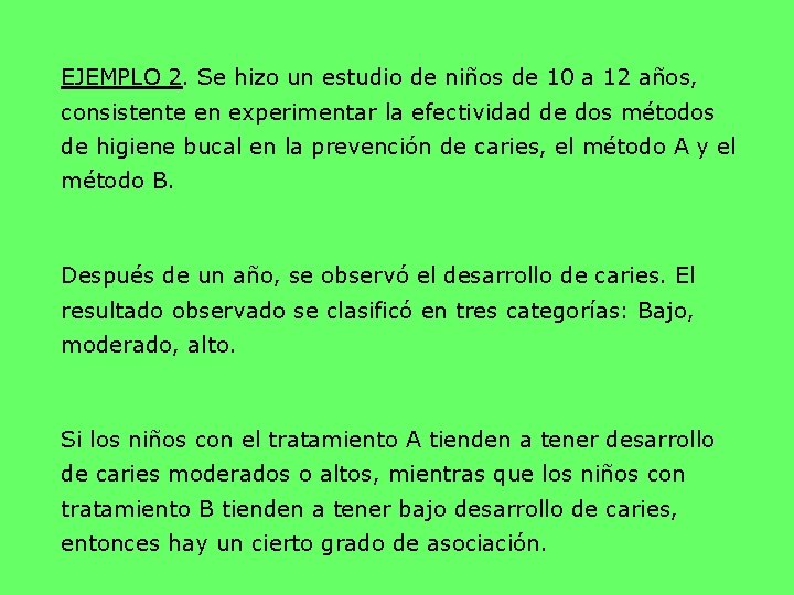 EJEMPLO 2. Se hizo un estudio de niños de 10 a 12 años, consistente