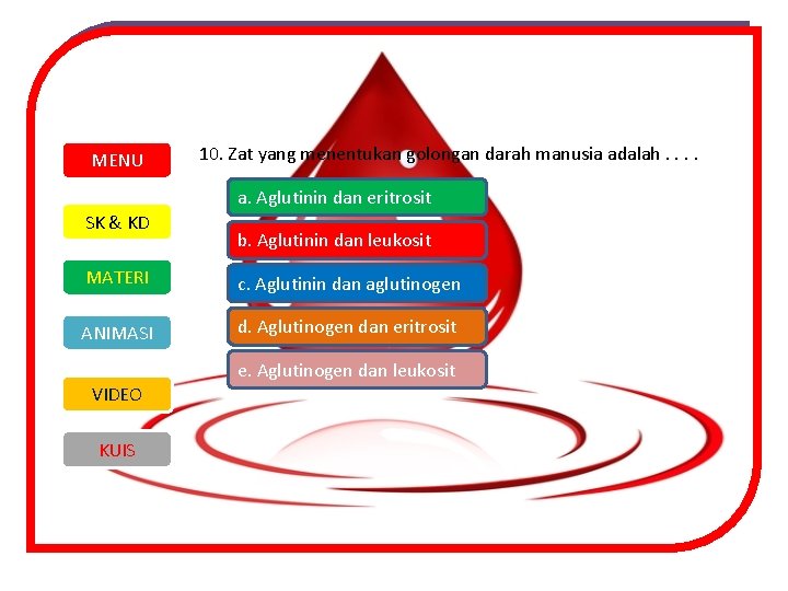 MENU 10. Zat yang menentukan golongan darah manusia adalah. . a. Aglutinin dan eritrosit