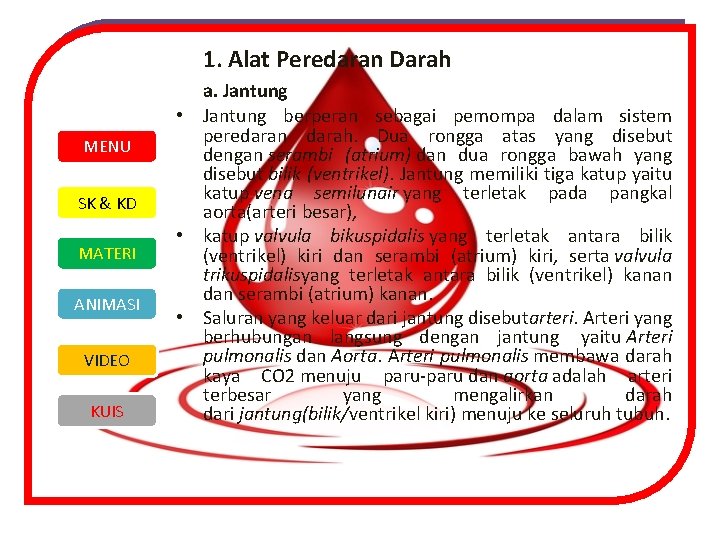 1. Alat Peredaran Darah MENU SK & KD MATERI ANIMASI VIDEO KUIS a. Jantung