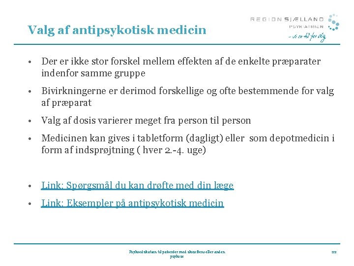 Valg af antipsykotisk medicin • Der er ikke stor forskel mellem effekten af de