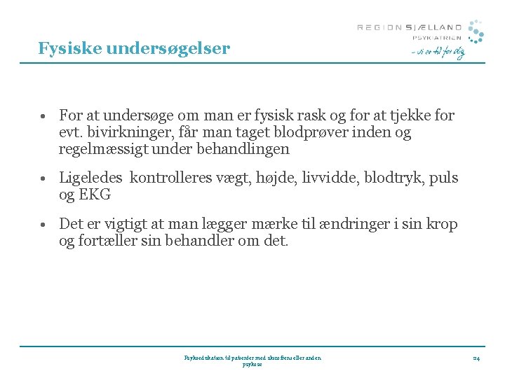 Fysiske undersøgelser • For at undersøge om man er fysisk rask og for at