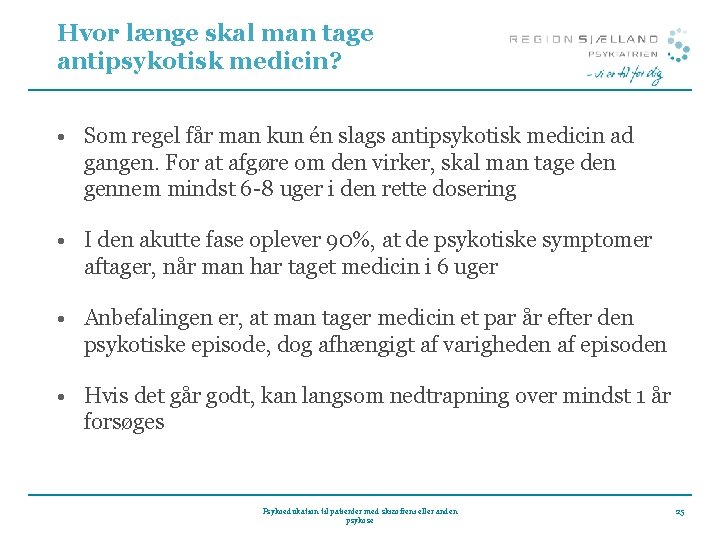 Hvor længe skal man tage antipsykotisk medicin? • Som regel får man kun én