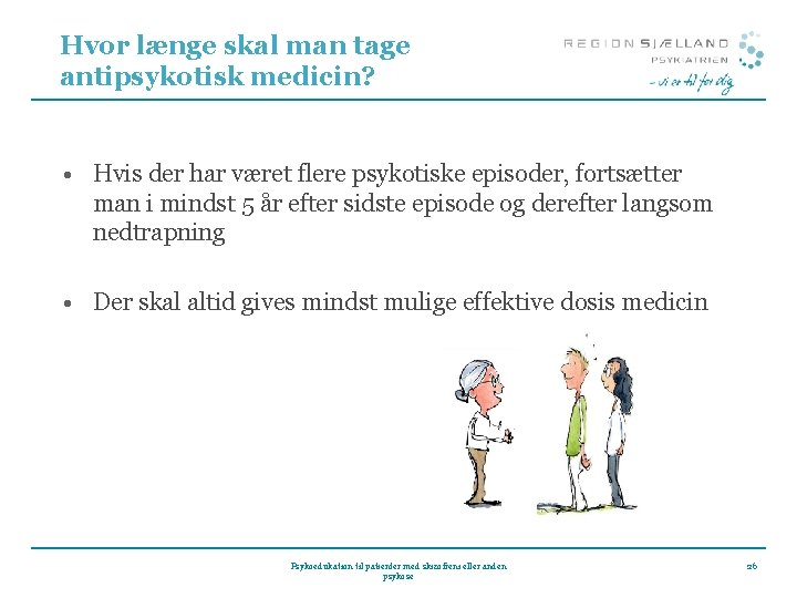 Hvor længe skal man tage antipsykotisk medicin? • Hvis der har været flere psykotiske