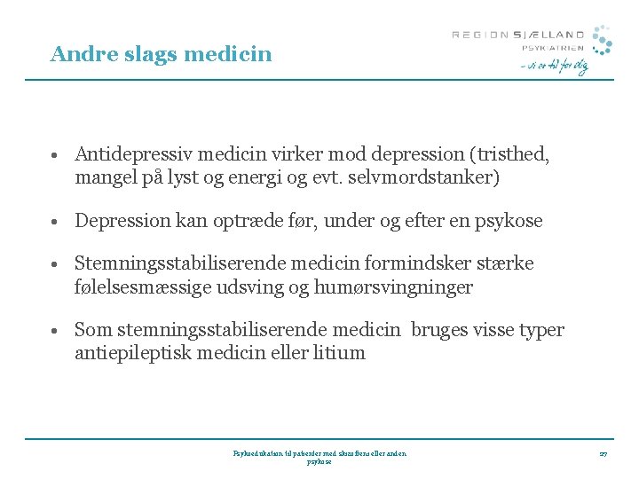 Andre slags medicin • Antidepressiv medicin virker mod depression (tristhed, mangel på lyst og