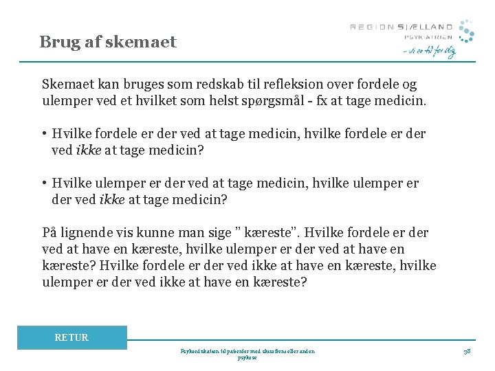 Brug af skemaet Skemaet kan bruges som redskab til refleksion over fordele og ulemper