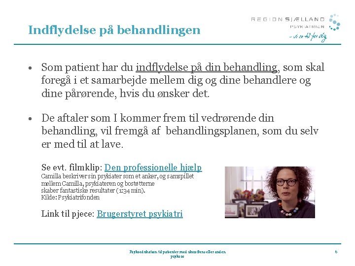 Indflydelse på behandlingen • Som patient har du indflydelse på din behandling, som skal
