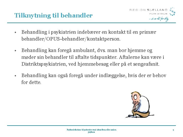 Tilknytning til behandler • Behandling i psykiatrien indebærer en kontakt til en primær behandler/OPUS-behandler/kontaktperson.