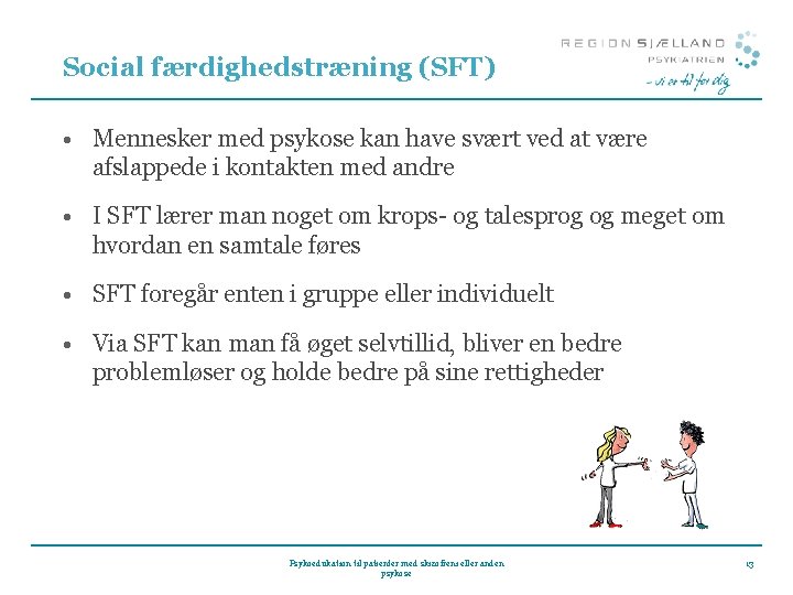 Social færdighedstræning (SFT) • Mennesker med psykose kan have svært ved at være afslappede