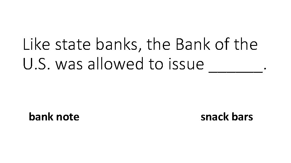 Like state banks, the Bank of the U. S. was allowed to issue ______.