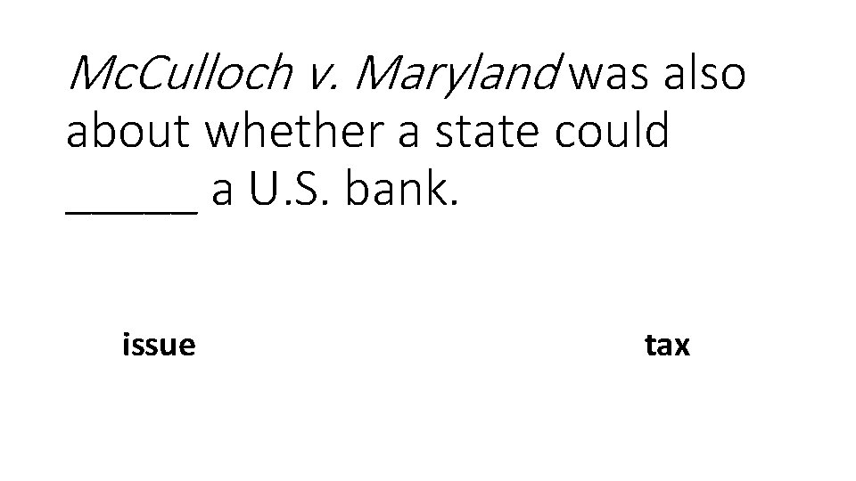 Mc. Culloch v. Maryland was also about whether a state could _____ a U.