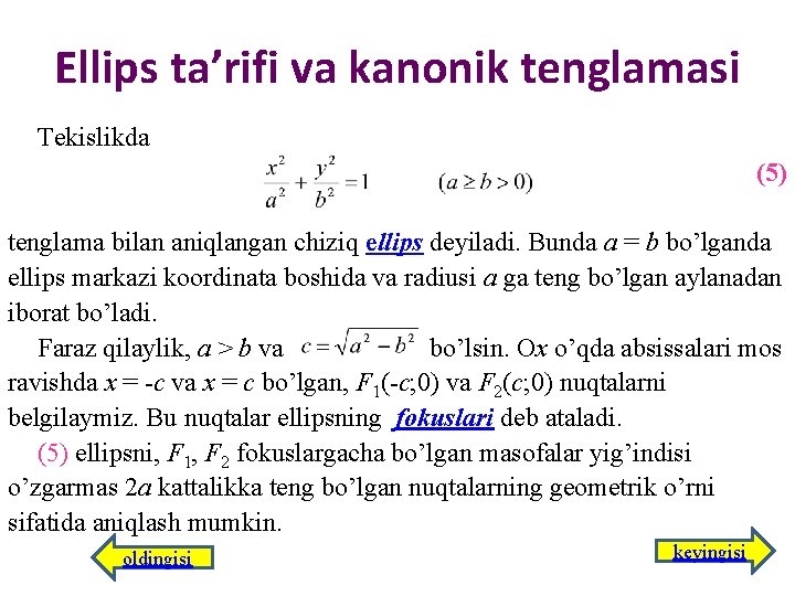 Ellips ta’rifi va kanonik tenglamasi Tеkislikda (5) tеnglama bilan aniqlangan chiziq ellips dеyiladi. Bunda