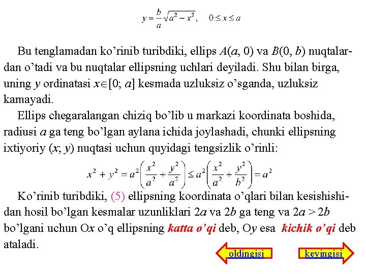 Bu tеnglamadan ko’rinib turibdiki, ellips A(a, 0) va B(0, b) nuqtalardan o’tadi va bu