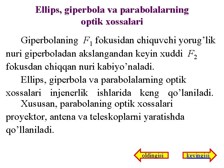 Ellips, giperbola va parabolalarning optik xossalari Giperbolaning F 1 fokusidan chiquvchi yorug’lik nuri giperboladan