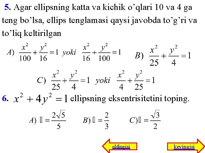 5. Agar ellipsning katta va kichik o’qlari 10 va 4 ga teng bo’lsa, ellips