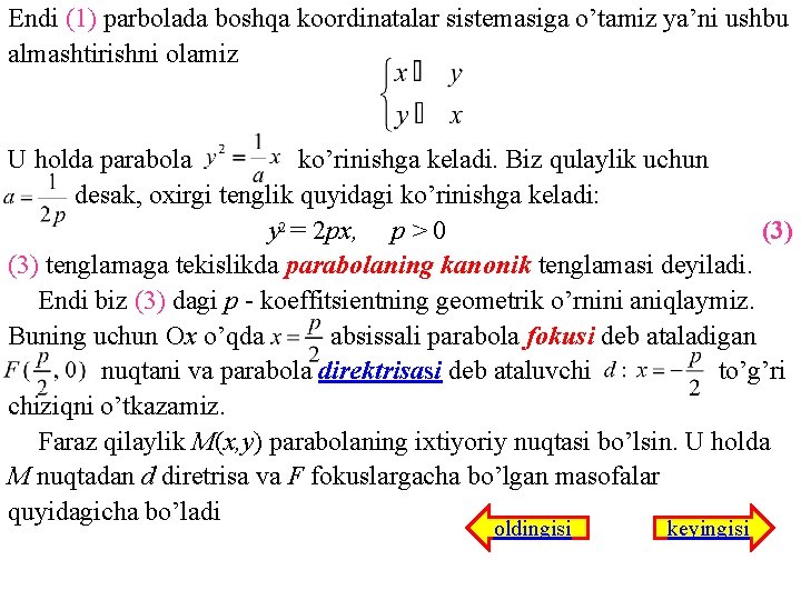 Endi (1) parbolada boshqa koordinatalar sistemasiga o’tamiz ya’ni ushbu almashtirishni olamiz U holda parabola