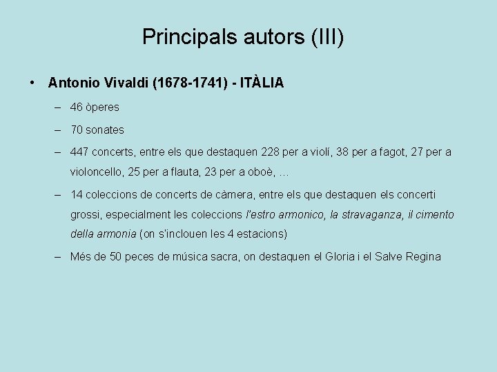 Principals autors (III) • Antonio Vivaldi (1678 -1741) - ITÀLIA – 46 òperes –
