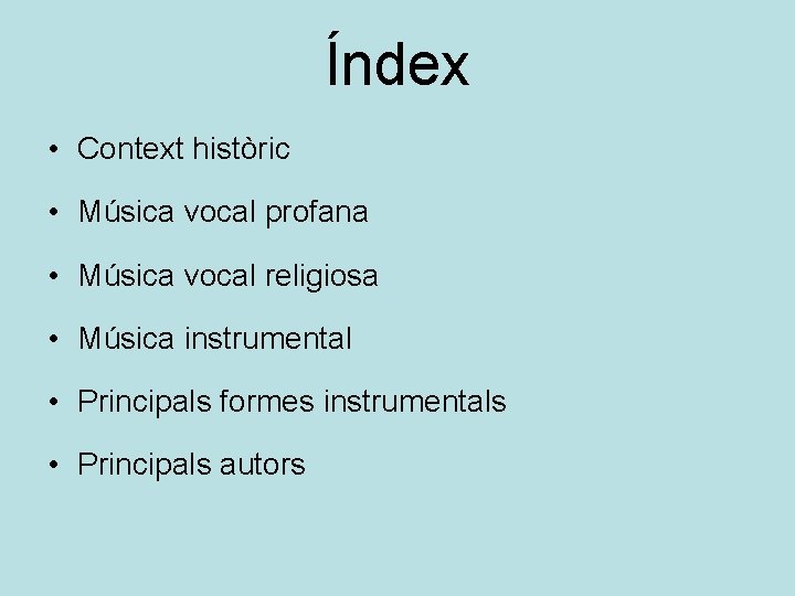Índex • Context històric • Música vocal profana • Música vocal religiosa • Música