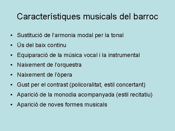 Característiques musicals del barroc • Sustitució de l’armonia modal per la tonal • Ús