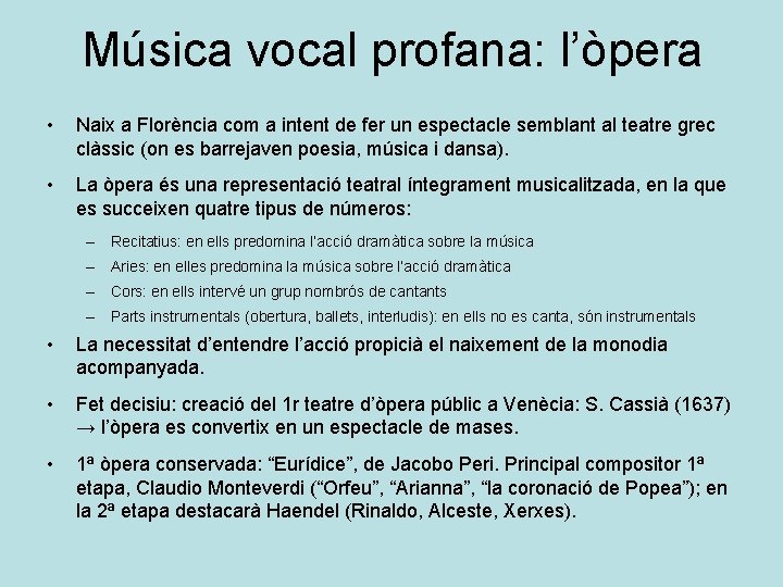 Música vocal profana: l’òpera • Naix a Florència com a intent de fer un