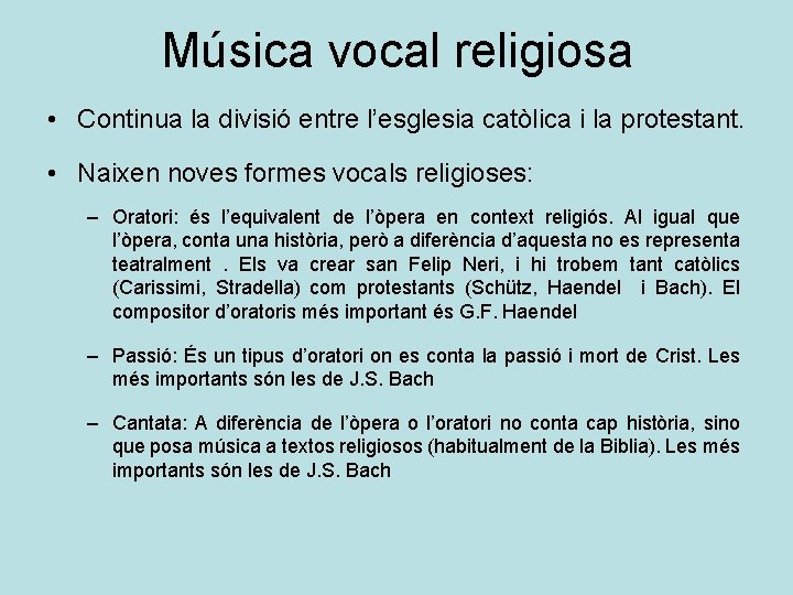 Música vocal religiosa • Continua la divisió entre l’esglesia catòlica i la protestant. •