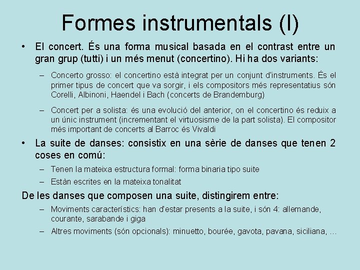 Formes instrumentals (I) • El concert. És una forma musical basada en el contrast
