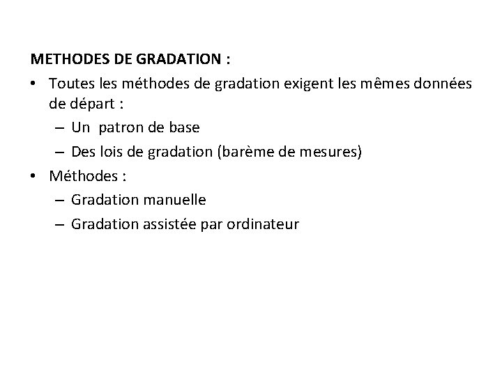 METHODES DE GRADATION : • Toutes les méthodes de gradation exigent les mêmes données