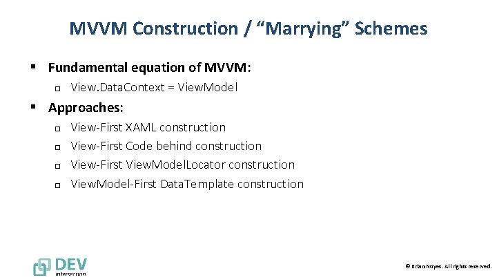 MVVM Construction / “Marrying” Schemes § Fundamental equation of MVVM: o View. Data. Context