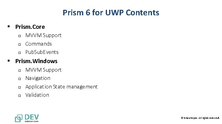 Prism 6 for UWP Contents § Prism. Core o o o MVVM Support Commands