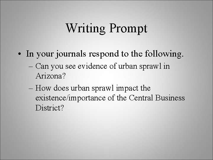 Writing Prompt • In your journals respond to the following. – Can you see
