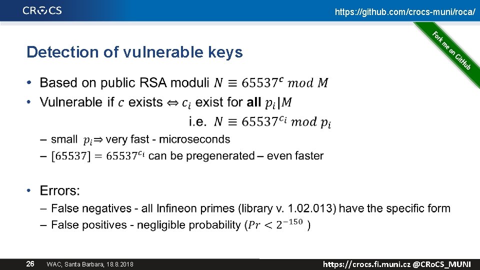 https: //github. com/crocs-muni/roca/ Detection of vulnerable keys • 26 WAC, Santa Barbara, 18. 8.