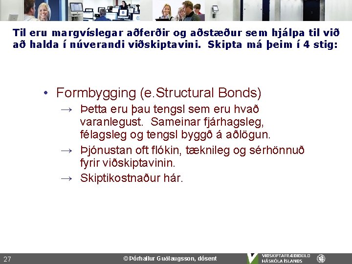 Til eru margvíslegar aðferðir og aðstæður sem hjálpa til við að halda í núverandi