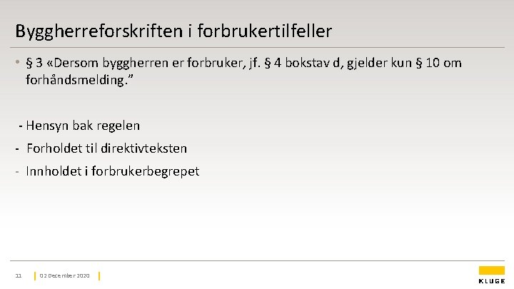 Byggherreforskriften i forbrukertilfeller • § 3 «Dersom byggherren er forbruker, jf. § 4 bokstav Byggherreforskriften i forbrukertilfeller • § 3 «Dersom byggherren er forbruker, jf. § 4 bokstav