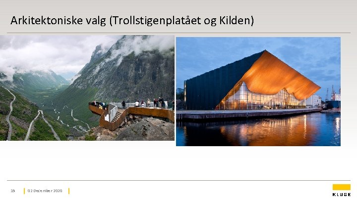 Arkitektoniske valg (Trollstigenplatået og Kilden) 15 02 December 2020 Arkitektoniske valg (Trollstigenplatået og Kilden) 15 02 December 2020