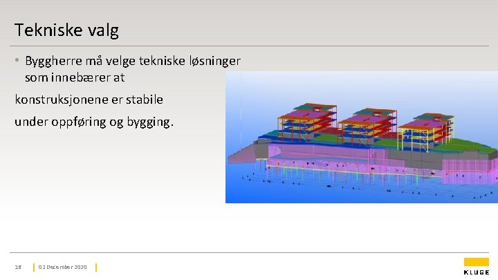Tekniske valg • Byggherre må velge tekniske løsninger som innebærer at konstruksjonene er stabile Tekniske valg • Byggherre må velge tekniske løsninger som innebærer at konstruksjonene er stabile
