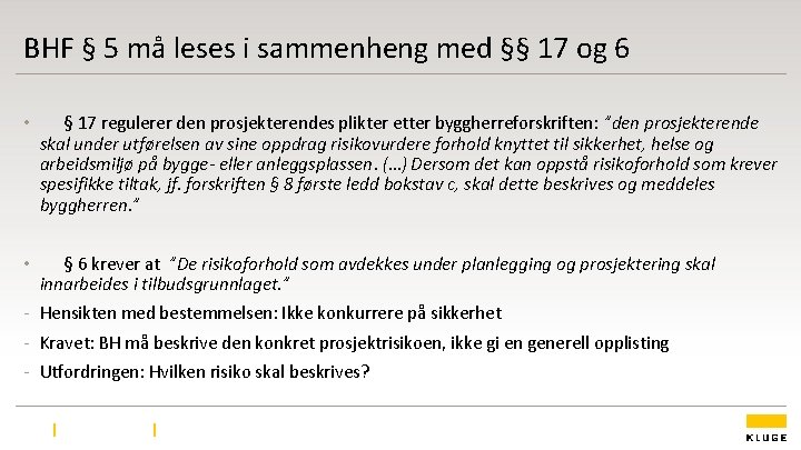 BHF § 5 må leses i sammenheng med §§ 17 og 6 • § BHF § 5 må leses i sammenheng med §§ 17 og 6 • §