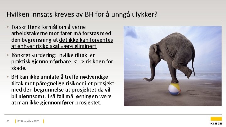 Hvilken innsats kreves av BH for å unngå ulykker? • Forskriftens formål om å Hvilken innsats kreves av BH for å unngå ulykker? • Forskriftens formål om å