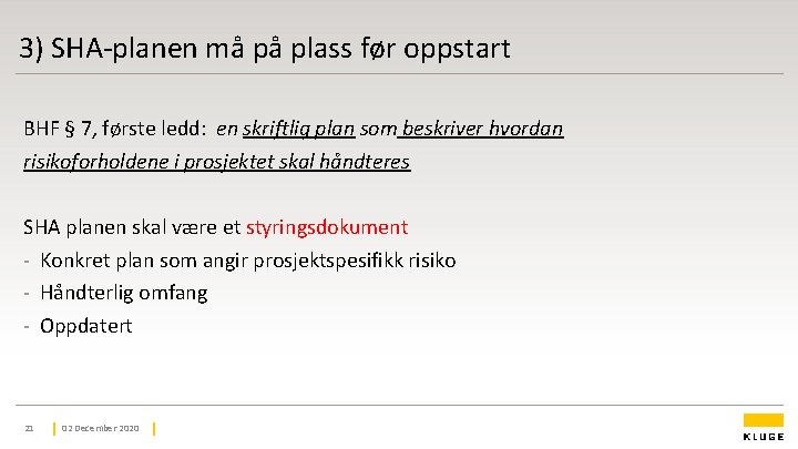 3) SHA-planen må på plass før oppstart BHF § 7, første ledd: en skriftlig 3) SHA-planen må på plass før oppstart BHF § 7, første ledd: en skriftlig