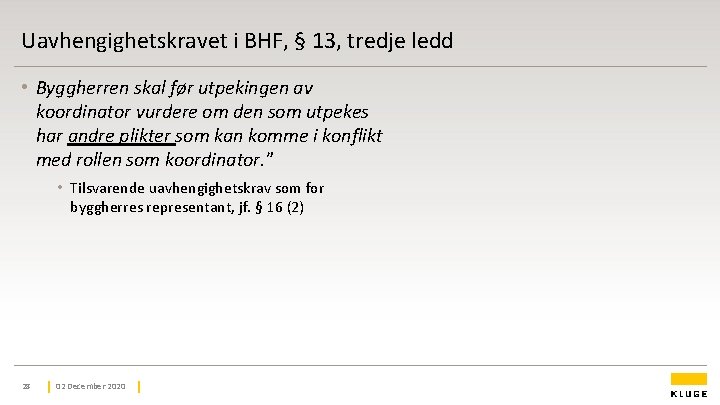 Uavhengighetskravet i BHF, § 13, tredje ledd • Byggherren skal før utpekingen av koordinator Uavhengighetskravet i BHF, § 13, tredje ledd • Byggherren skal før utpekingen av koordinator