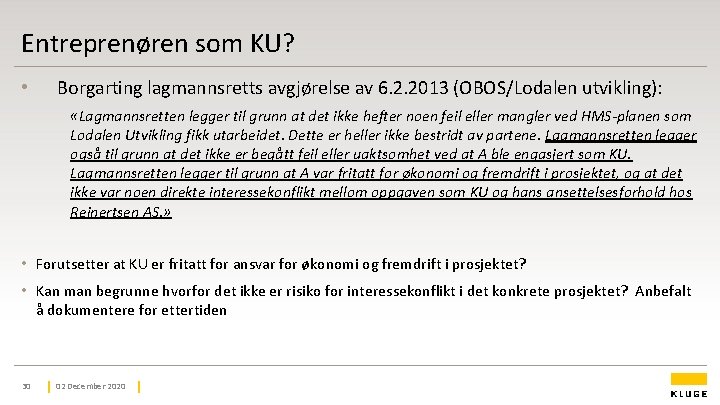 Entreprenøren som KU? • Borgarting lagmannsretts avgjørelse av 6. 2. 2013 (OBOS/Lodalen utvikling): «Lagmannsretten Entreprenøren som KU? • Borgarting lagmannsretts avgjørelse av 6. 2. 2013 (OBOS/Lodalen utvikling): «Lagmannsretten