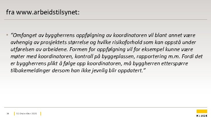 fra www. arbeidstilsynet: • ”Omfanget av byggherrens oppfølgning av koordinatoren vil blant annet være fra www. arbeidstilsynet: • ”Omfanget av byggherrens oppfølgning av koordinatoren vil blant annet være